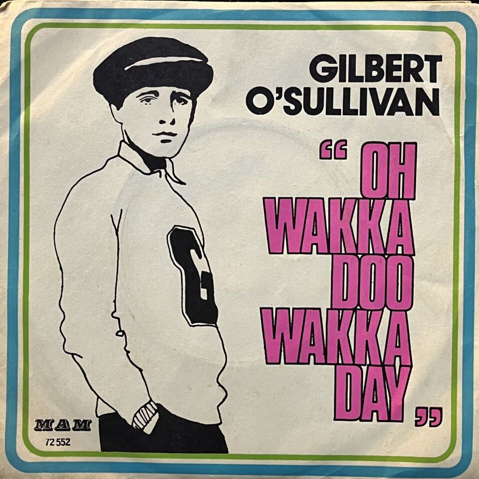 GILBERT O SULLIVAN OH WAKKA DOO WAKKA DAY